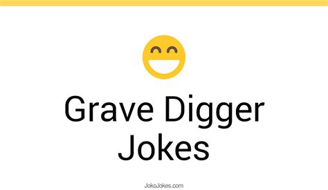 mini digger joke|grave digger puns.